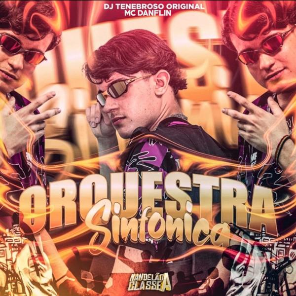 DJ TENEBROSO ORIGINAL, mc danflin - Montagem Orquestra Sinfônica