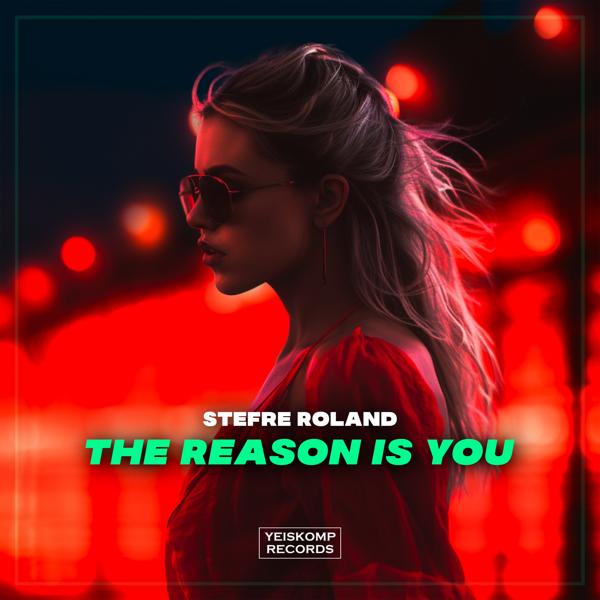 Stefre Roland - The Reason Is You