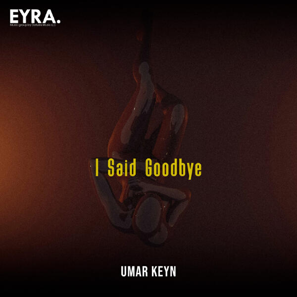 Umar Keyn - I Said Goodbye