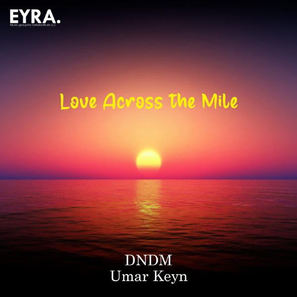 DNDM, Umar Keyn - Love Across the Mile