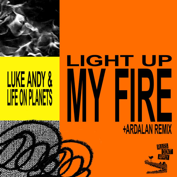 Luke Andy, Life on Planets - Light Up My Fire (feat. Life On Planets) (Ardalan Remix)