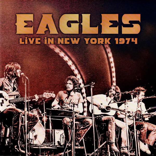 Eagles - Live In New York 1974