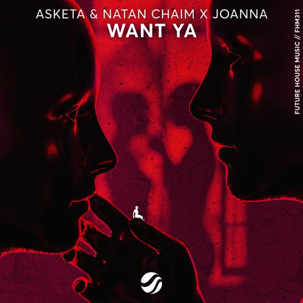 Asketa & Natan Chaim, Joanna - Want Ya