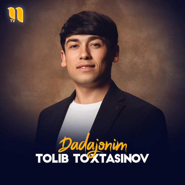 Tolib To'xtasinov - Dadajonim