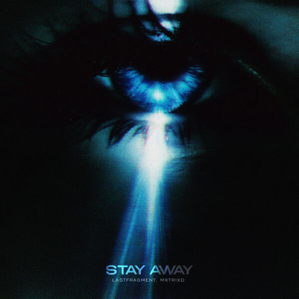 Lastfragment, mxtrixd - Stay Away (Slowed)