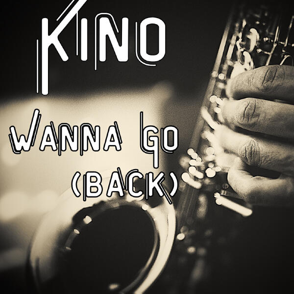 Kino - Wanna Go (Back)