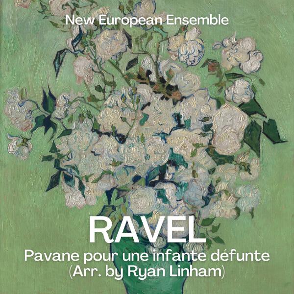 New European Ensemble - Pavane pour une infante défunte, M. 19 (Arr. for Ensemble by Ryan Linham)