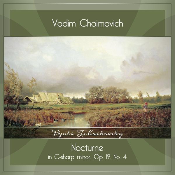 Vadim Chaimovich - 6 Pieces, Op. 19: No. 4 in C-Sharp Minor, Nocturne