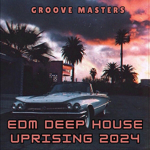 Groovemasters - Edm Deep House Uprising 2024