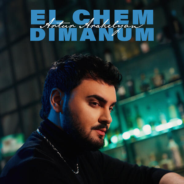 Artur Arakelyan - El Chem Dimanum