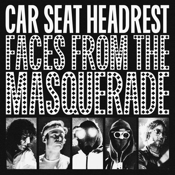 Car Seat Headrest - Faces From The Masquerade