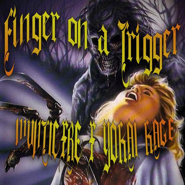 Yokai Kage, MVNTICXRE - FINGER ON A TRIGGER