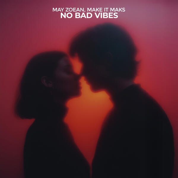 May Zoean, Make it Maks - No Bad Vibes