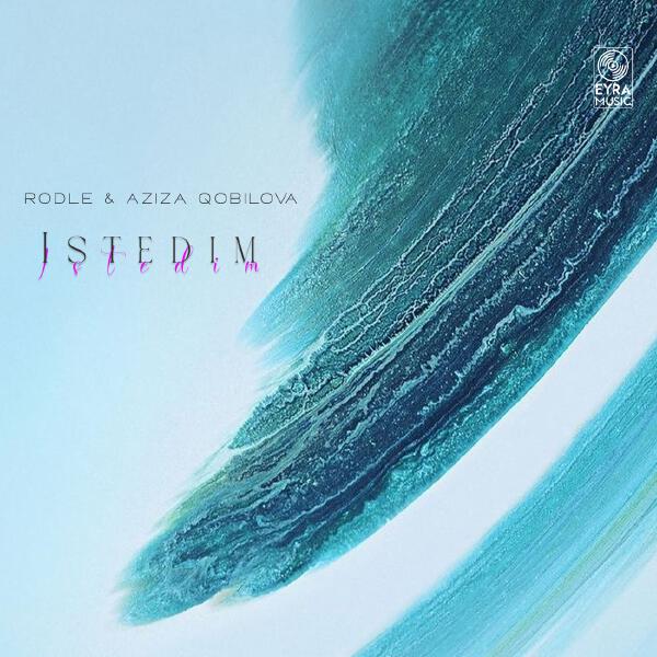 Rodle, Aziza Qobilova - Istedim