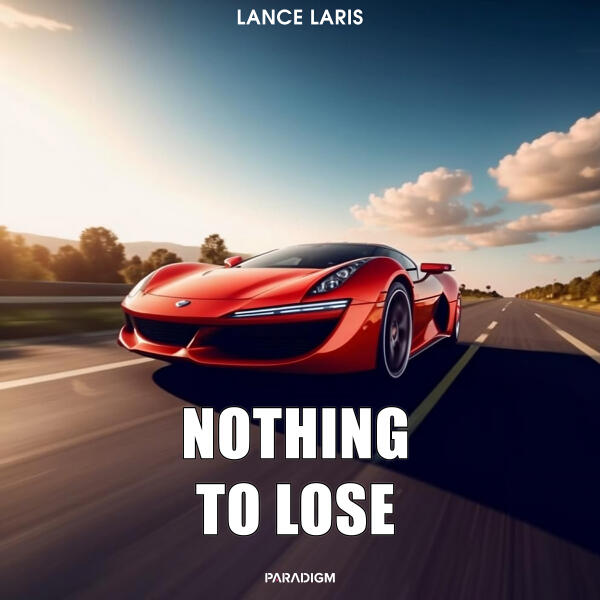 Lance laris - Nothing To Lose